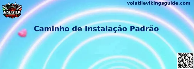 Caminho de Instalação Padrão para Volatile Vikings