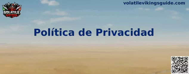 Política de privacidad y protección de datos de Volatile Vikings
