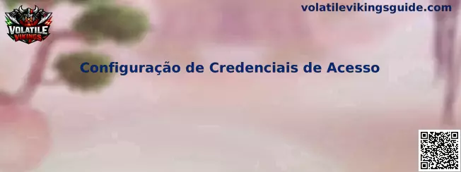 Configuração de Credenciais de Acesso Volatile Vikings