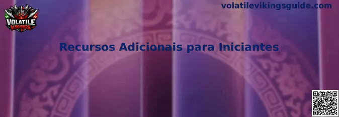 Recursos Adicionais para Iniciantes Volatile Vikings